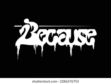 black white graffiti tag BECAUSE