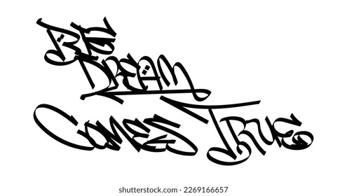 black white graffiti tag BIG DREAM COMES TRUE