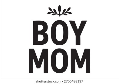 Black and white graphic art featuring the text 'boy mom' with a small leaf design.