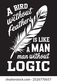 A black and white graphic design featuring a stylized feather and a text-based metaphor about logic.