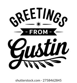 Black and white graphic design featuring the name gustin and a greeting