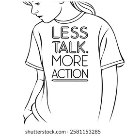 A black and white graphic design of a woman wearing a t-shirt with the inspirational message "Less Talk, More Action.".