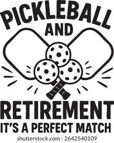 A black and white graphic featuring pickleball paddles and balls, with the text "Pickleball and Retirement, It's a Perfect Match."