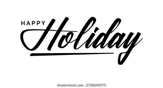 A black and white graphic featuring the words Happy Holiday in elegant calligraphy.