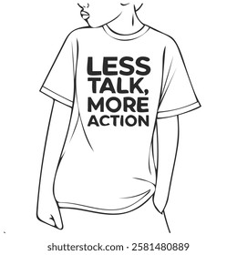 A black and white graphic tee design featuring the phrase "Less Talk, More Action" in bold, uppercase letters.