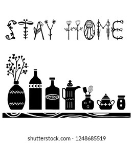 Black and white graphic vector illustration of kitchenware with lettering: "Stay home". Scandinavian style. Postcard