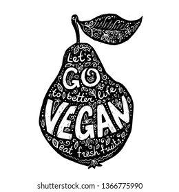 Black and white grunge style hand drawn lettering in pear silhouette with sign Let's go to better life Vegan eat fresh fruits