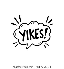 A black and white hand drawn illustration of the word yikes inside a fluffy cloud speech bubble with expressive action lines and an exclamation point.