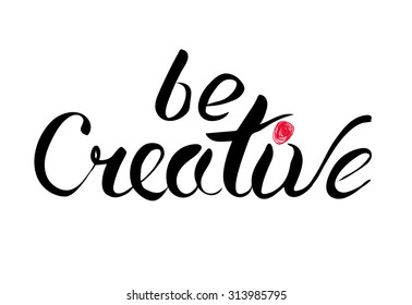 Black and white hand lettering with words 'be creative' and red dot above "i".