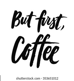 Black and white hand written coffee poster for your design. Modern hand lettering. Brush. Typography.