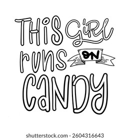 Black and white hand-drawn typography with the phrase -  THIS GIRL RUNS ON CANDY inspired by a sweet and cozy theme.  