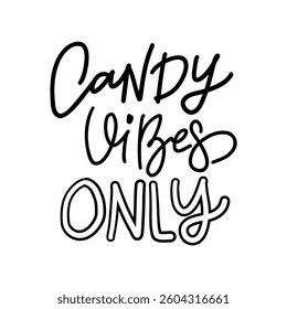 Black and white hand-drawn typography with the phrase - CANDY VIBES ONLY inspired by a sweet and cozy theme.  