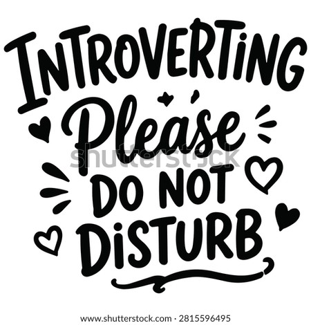 Black and white hand-lettered phrase 'Introvert please do not disturb' adorned with small hearts and playful accents.