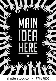 Black and white hands up background, concept of cooperation and reach poster, card ready for your design.