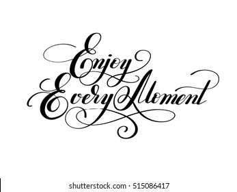 black and white handwriting lettering inscription Enjoy every moment motivation quote, modern brush calligraphy, vector illustration