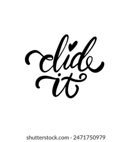 Black and white handwritten 'Did It' phrase with a heart accent, perfect for motivation and success themes.