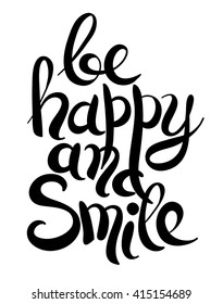 black and white handwritten lettering inscription be happy and smile concept inspirational phrase for invitation and greeting card, prints and posters, vector illustration