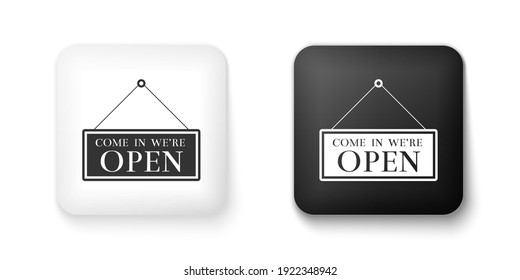 Black and white Hanging sign with text Come in we're open icon isolated on white background. Business theme for cafe or restaurant. Square button. Vector.