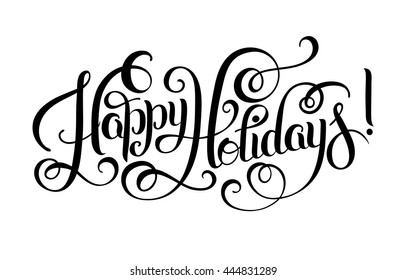 black and white Happy Holidays hand lettering inscription, Christmas calligraphy vector illustration