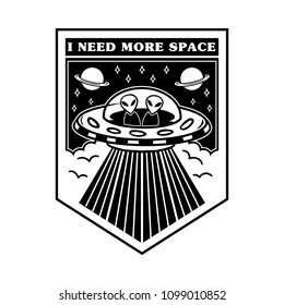 Black white icon cartoon UFO with aliens on the board phrase "I need more space". Modern trendy mascot logo vector illustration for print on clothes t shirt sweatshirt patch sticker poster pin.