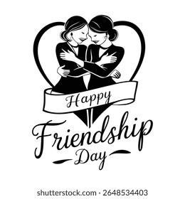 Uma ilustração em preto e branco celebrando o Dia da Amizade, com duas mulheres abraçando calorosamente em uma forma de coração, com 'Happy Friendship Day' elegantemente escrito abaixo