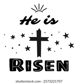 Black and white illustration with cross and the words He is Risen, stars and celestial elements isolated on white background. For church bulletins, event flyers, Easter greeting card print designs.