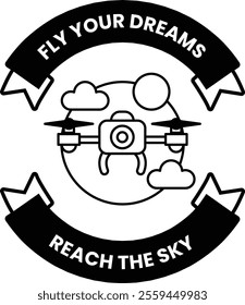 A black and white illustration with a drone and the words fly your dreams reach the sky