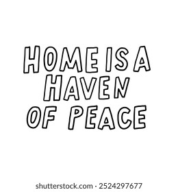 Ilustração em preto e branco com a citação motivacional Home is a Haven of Peace, enfatizando a tranquilidade e o conforto no ambiente doméstico