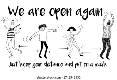 Black and white illustration with stylized dancing people and hand-written inscriptions "we are open again" and "Just, keep your distance and put on a mask". Social distance during opening poster.