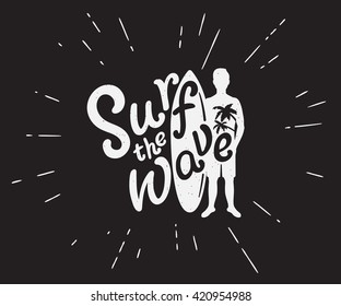 Black and white illustration of surfer with surfboard and surf the wave handmade text. Hipster transparent label with sunburst isolated on black background.