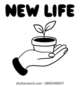 A black and white illustration of the words New life above a hand holding a small potted plant on a white background