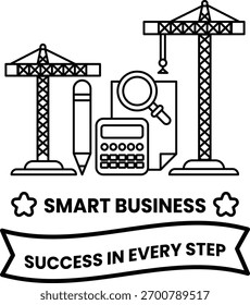 Una Imagen en blanco y negro de un sitio de construcción con un bolígrafo, una calculadora y una lupa. La Imagen se titula "Smart Business"