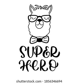 Black and white image of cute cartoon head of llama and lettering - super hero - in vector graphic. For the design of postcards, posters, notebook covers, prints for t-shirts, mugs, pillows.
