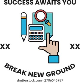 A black and white image of a hand pointing to a calculator and a pencil. The image is titled "Success Awaits You" and is accompanied by the words "Break New Ground"