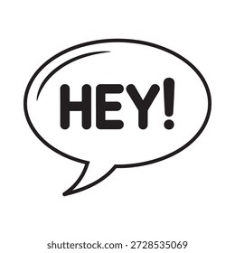 Una Imagen en blanco y negro de una burbuja de discurso con hey