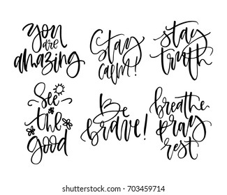 Black and white inspirational phrase set, positive lettering collection, t-shirt print , typographic quotes, handwritten calligraphy. Stay calm, be brave, see the good etc.