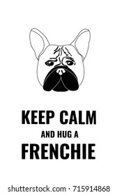 a black and white keep calm poster; a minimalistic card; a vector illustration with an isolated silhouette or icon of a frenchie; a french bulldog