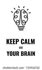 A Black And White Keep Calm Poster; A Minimalistic Card; A Vector Illustration With An Isolated Silhouette Or Icon Of A Brain As A Light Bulb