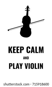 a black and white keep calm poster; a minimalistic card; a vector illustration with an isolated silhouette or icon of a violin