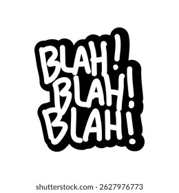 Black and white lettering artwork showcasing the word 'Blah' repeated three times with expressive emphasis, conveying humor, monotony, or a lack of interest in an artistic manner.