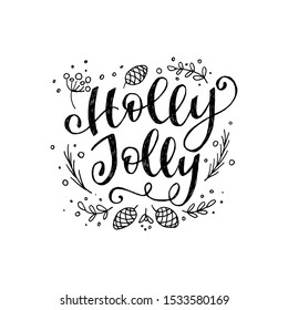 Black and white lettering phrase Holly Jolly with sketched floral elements. Curly calligraphy inscription winter holiday mood. Ornate handwriting with doodle leaves, branches and pine cones. Vector