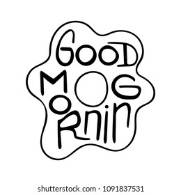 Black and white lettering quote. Good morning.