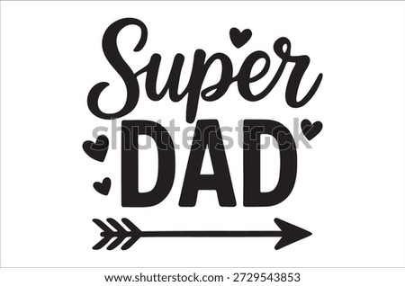 Black and white lettering showcasing 'super dad' with a heart and arrow graphic.