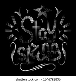 Black and white lettering: stay strong. Vector illustration, template design for posters, flyers or vouchers.