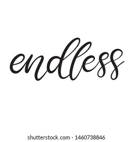 Black and white lettering vector illustration with calligraphy style word endless. Handwritten text for fabric print, logo, poster, card. EPS10