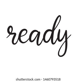 Black and white lettering vector illustration with calligraphy style word ready. Handwritten text for fabric print, logo, poster, card. EPS10