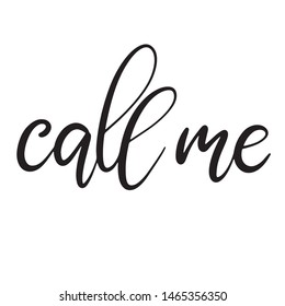 Black and white lettering vector illustration with calligraphy style phrase call me. Handwritten text for fabric print, logo, poster, card. EPS10