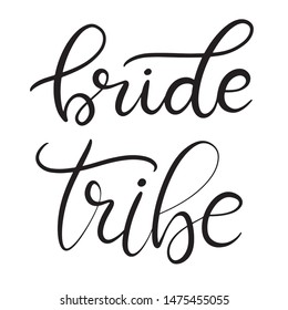 Black and white lettering vector illustration with calligraphy style phrase bride tribe. Handwritten text for fabric print, logo, poster, card. EPS10