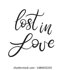 Black and white lettering vector illustration with calligraphy style phrase lost in love. Handwritten text for fabric print, logo, poster, card. EPS10