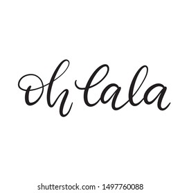 Black and white lettering vector illustration with calligraphy style phrase oh lala. Handwritten text for fabric print, logo, poster, card. EPS10